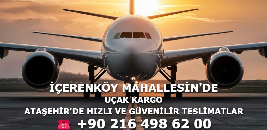 İçerenköy Mahallesi Uçak Kargo | Ataşehir