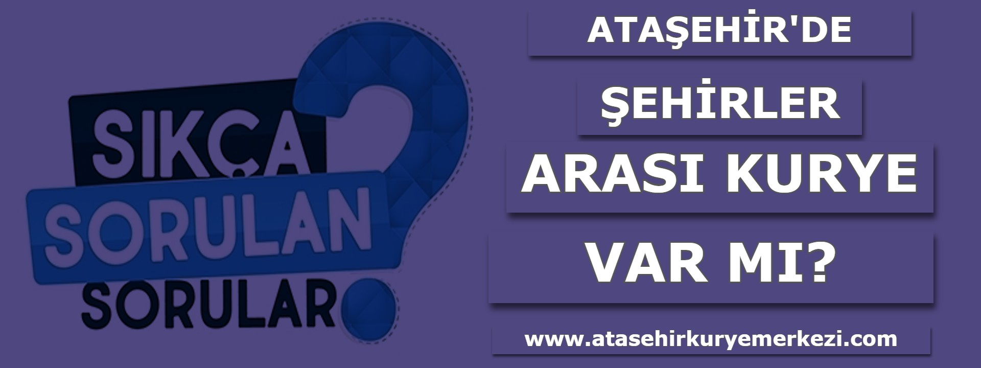 Ataşehir'de şehirler arası kurye var mı?