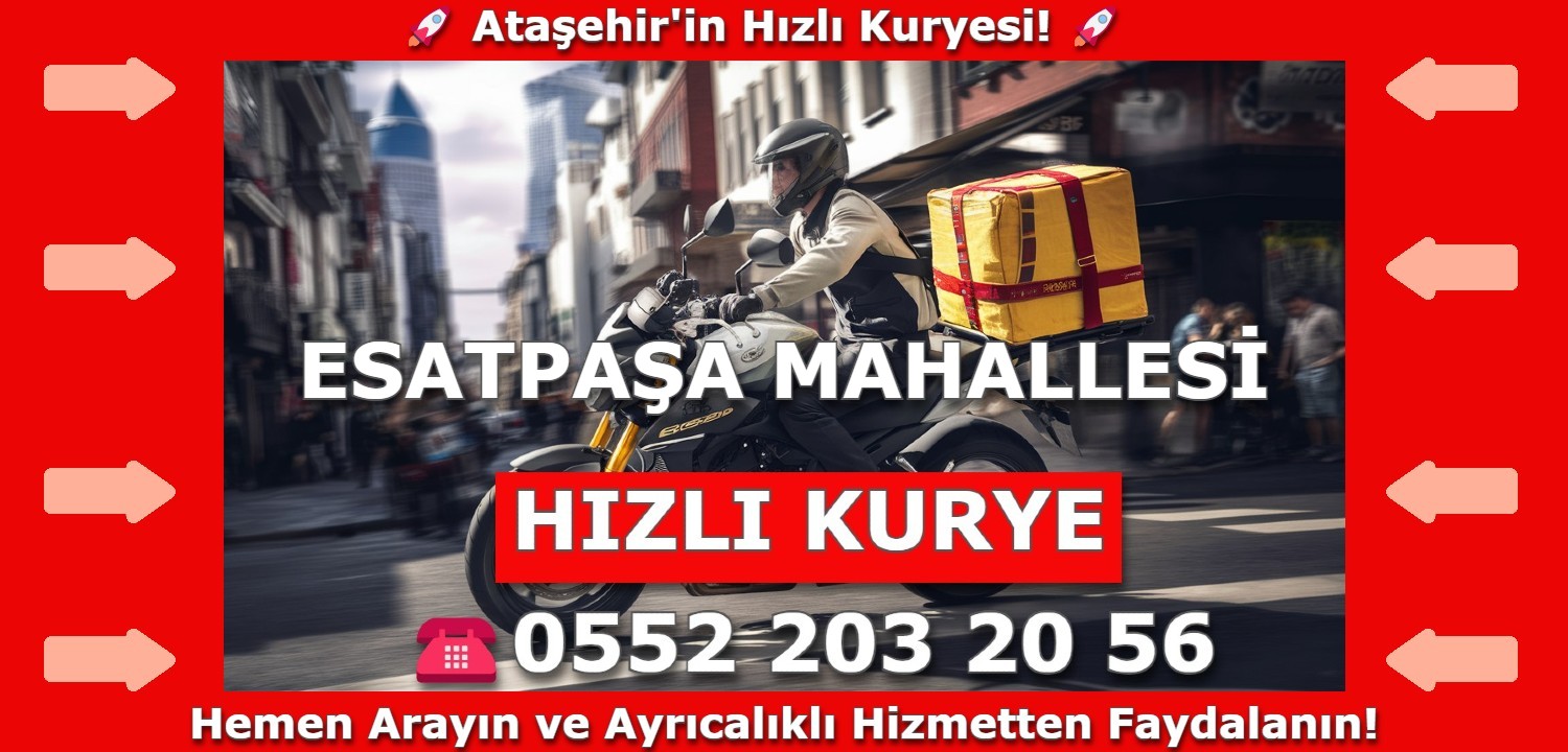 Esatpaşa Mahallesi Hızlı Kurye | 0552 203 20 56