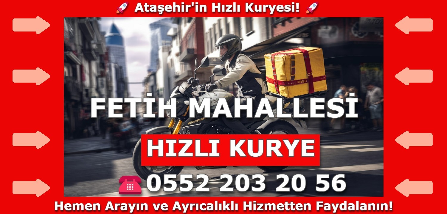 Fetih Mahallesi Hızlı Kurye | 0552 203 20 56