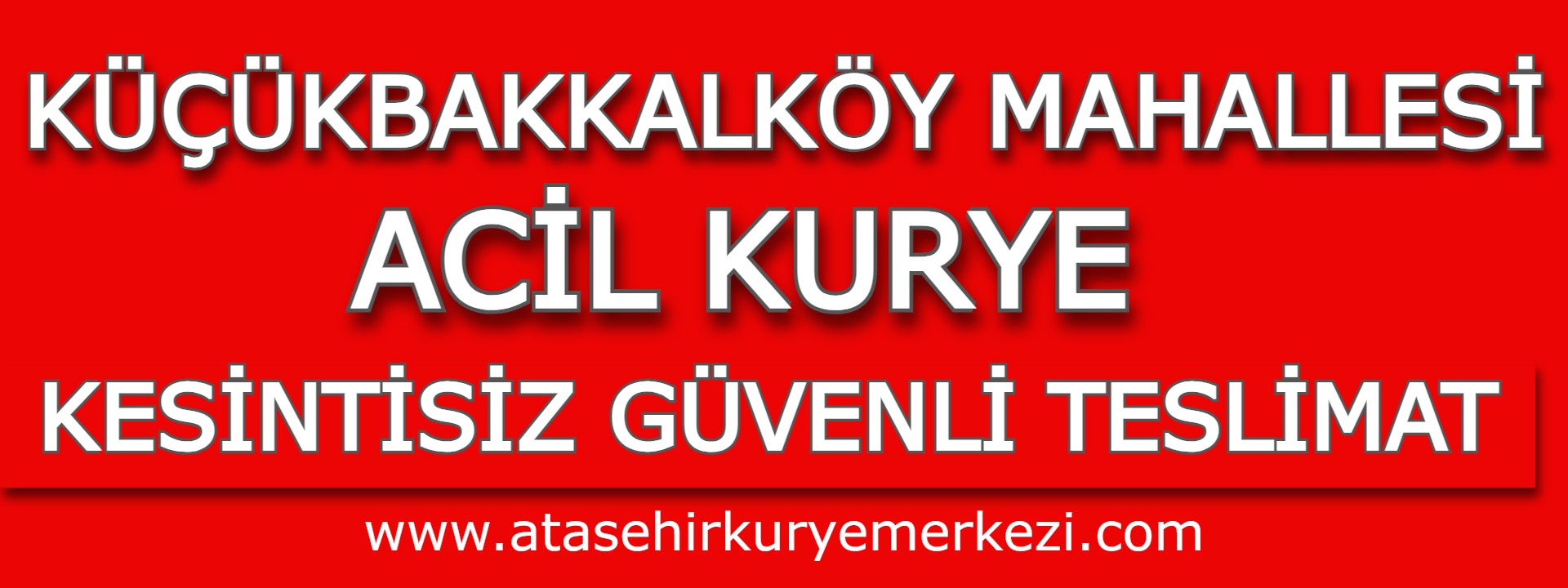 Küçükbakkalköy Mahallesi Acil Kurye | Ataşehir