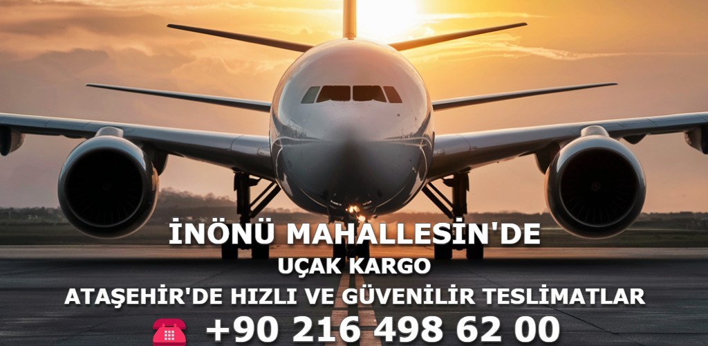 İnönü Mahallesi Uçak Kargo | Ataşehir