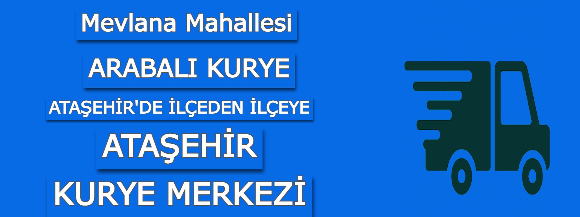 Mevlana Mahallesi Arabalı Kurye: Ataşehir Araçlı