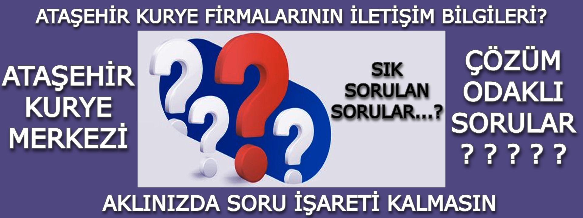 Ataşehir Kurye firmalarının iletişim bilgileri?