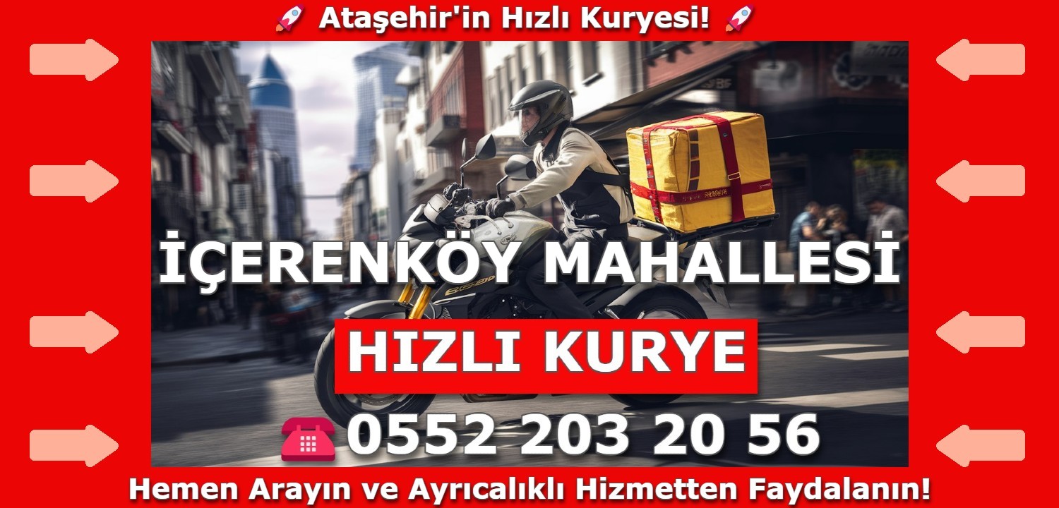 İçerenköy Mahallesi Hızlı Kurye | 0552 203 20 56