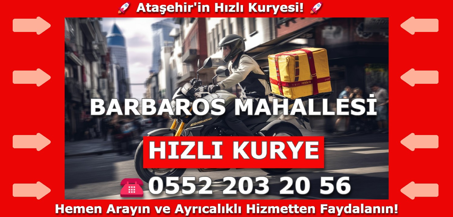 Barbaros Mahallesi Hızlı Kurye | 0552 203 20 56