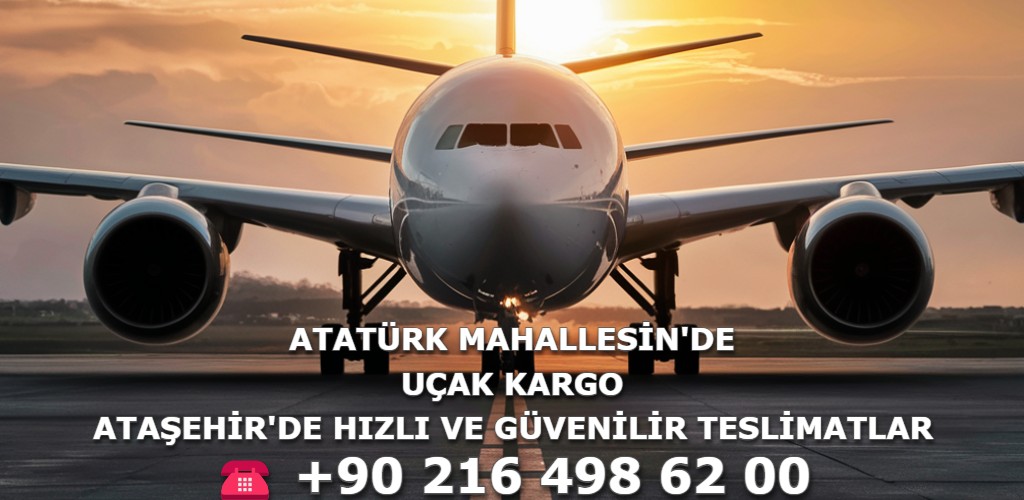 Atatürk Mahallesi Uçak Kargo | Ataşehir